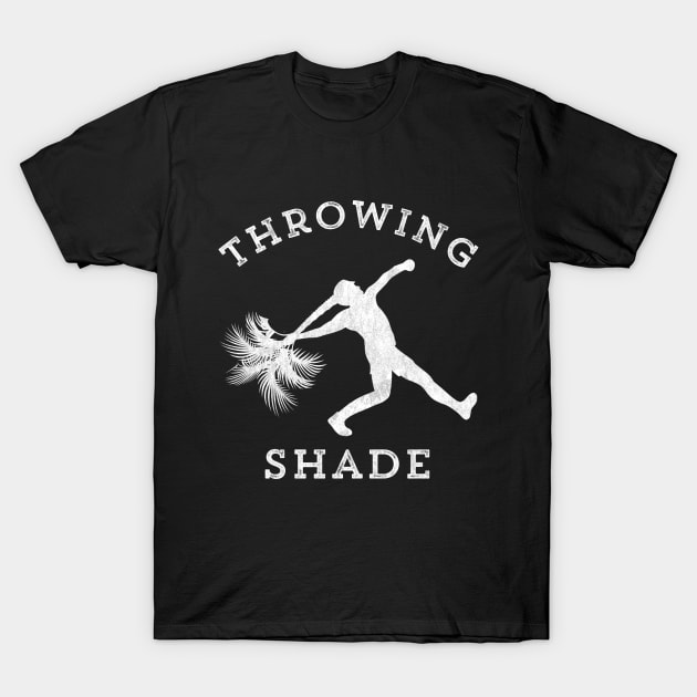 Throwing Shade Funny Tree Toss Millennial T-Shirt by HuntTreasures